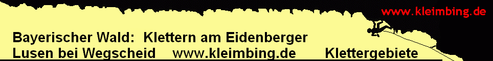 Bayerischer Wald:  Klettern am Eidenberger 
   Lusen bei Wegscheid    www.kleimbing.de       Klettergebiete