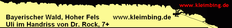 Bayerischer Wald, Hoher Fels www.kleimbing.de
Uli im Handriss von Dr. Rock, 7+