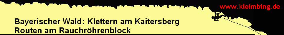 Bayerischer Wald: Klettern am Kaitersberg 
      Routen am Rauchröhrenblock