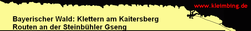 Bayerischer Wald: Klettern am Kaitersberg 
      Routen an der Steinbühler Gseng